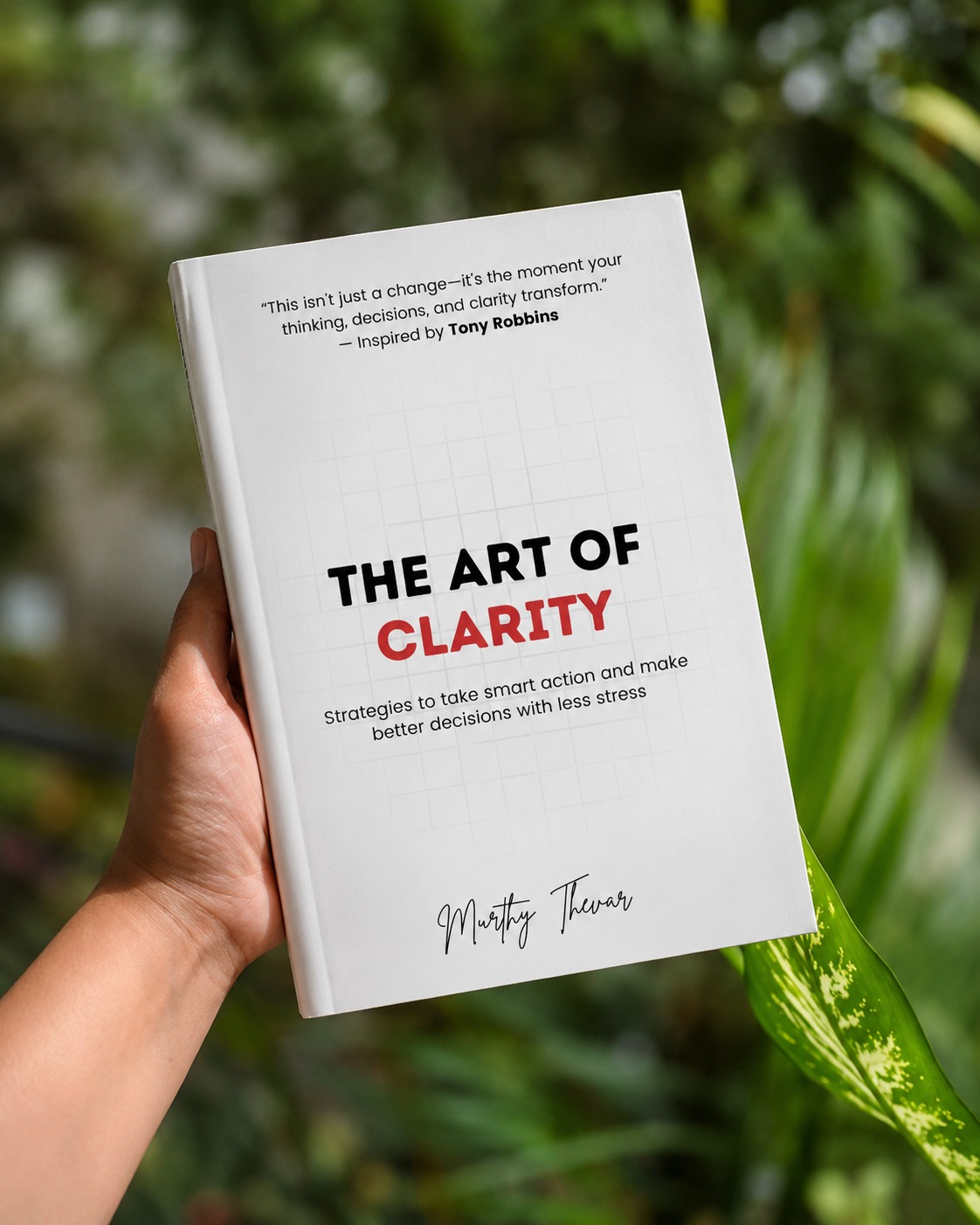 The Art of Clarity by Murthy Thevar, bestselling clarity and decision-making book in a natural reading setting The Art of Clarity by Murthy Thevar, bestselling clarity and decision-making book in a natural reading setting